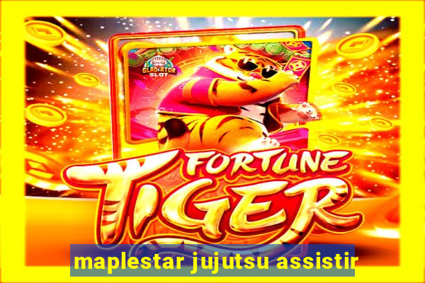 maplestar jujutsu assistir